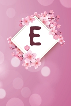 E: Cheery blossom Floral Monogram E Notebook for Man, Women and Girls,  size 6 x 9" 120 pages