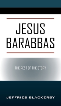 Paperback Jesus Barabbas: The Rest of the Story Book