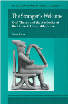 Hardcover The Stranger's Welcome: Oral Theory and the Aesthetics of the Homeric Hospitality Scene Book