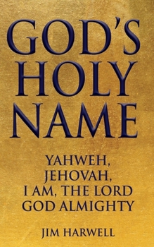 Paperback God's Holy Name: Yahweh, Jehovah, I AM, the Lord God Almighty Book