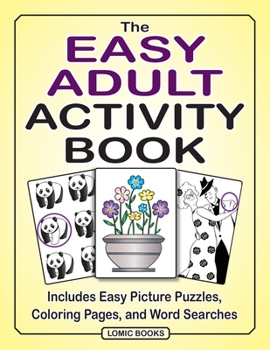Paperback The Easy Adult Activity Book: Includes Easy Picture Puzzles, Coloring Pages and Word Searches [Large Print] Book