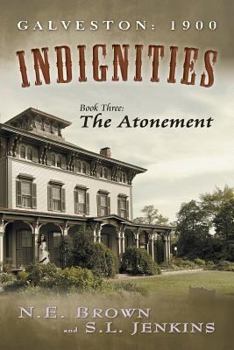 Paperback Galveston: 1900: Indignities, Book Three: The Atonement Book