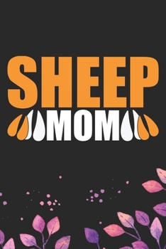 Sheep Mom: Cool Sheep’s Mum Journal Notebook Gifts- Sheep Lover Gifts for Women– Funny Sheep Notebook Diary – Sheep Owner Farmer Gifts. 6 x 9 in 120 pages