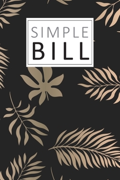 Simple Bill: Basic Small Monthly Bill Organizer and Planner Family Expense Tracker Bills Payments Checklist Log Book Money Debt Tracker Paycheck Budgeting Financial Planning Budget Notebook