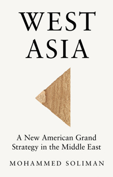 Paperback West Asia: A New American Grand Strategy in the Middle East Book