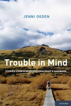 Paperback Trouble in Mind: Stories from a Neuropsychologist's Casebook Book