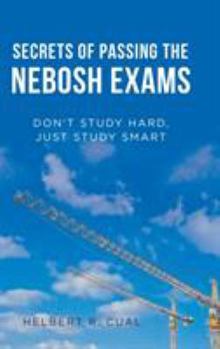 Hardcover Secrets of Passing the Nebosh Exams: Don'T Study Hard, Just Study Smart Book