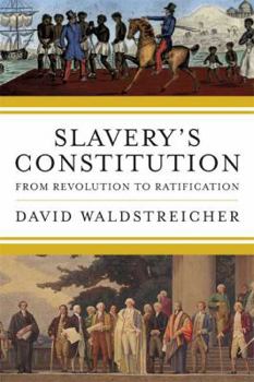 Hardcover Slavery's Constitution: From Revolution to Ratification Book