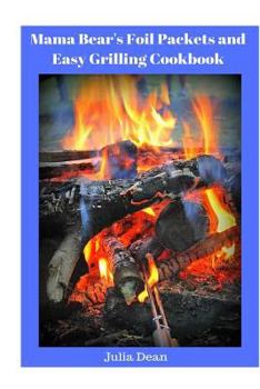 Paperback Mama Bear's Foil Packets and Easy Grilling Cookbook: Campfire Cookout Book