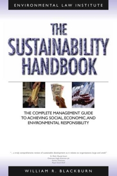 Paperback The Sustainability Handbook: The Complete Management Guide to Achieving Social, Economic, and Environmental Responsibility Book