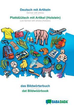 Paperback Deutsch mit Artikeln - Plattdüütsch mit Artikel (Holstein), das Bildwörterbuch: BABADADA German with articles - Low German with articles (Holstein), v [German] Book