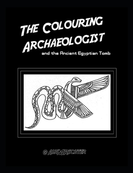 Paperback The Colouring Archaeologist and the Egyptian Tomb Book
