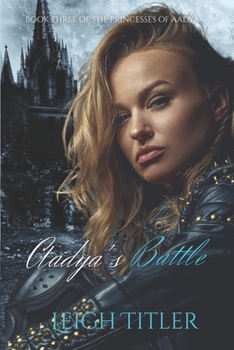 Paperback Aadya's Battle: Book three of The Princesses of Aadya Book