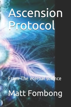 Paperback Ascension Protocols: From The Eternal Science Book
