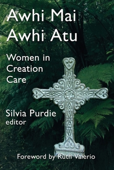 Paperback Awhi Mai Awhi Atu: Women in Creation Care Book