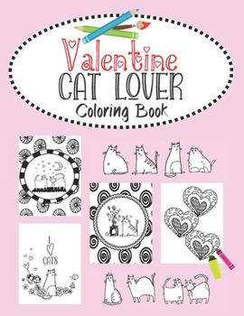 Paperback Valentine Cat Lover Coloring Book: Valentine's Day cat couples, heart doodles and fabulous felines. 30 Bold "purrfect" images for kids, teens and youn Book