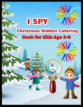 I SPY Christmas Hidden Coloring Book for Kids Age 2-5: Christmas Hunt Seek And Find Coloring Activity Book