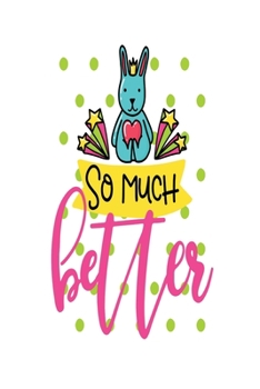 So Much Better: Smile Design pocket Notebook Journal Composition Book and Diary for Girls and Boys - cute Unique Gift Idea Sketchbook for your Partner Lover Wife Husband