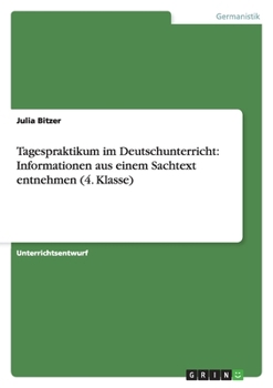 Paperback Tagespraktikum im Deutschunterricht: Informationen aus einem Sachtext entnehmen (4. Klasse) [German] Book