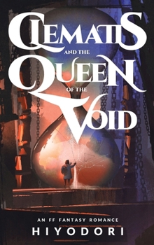 Clematis and the Queen of the Void: An FF Fantasy Romance (Clem & Wist)