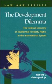 The Development Dilemma: The Political Economy of Intellectual Property Rights in the International System (Law and Society (New York, N.Y.).)