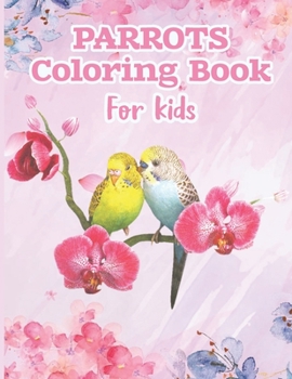 Paperback Parrots Coloring Book For kids: Parrot birds coloring books for kids large print [Large Print] Book