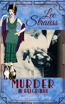Murder in Belgravia: a 1920s cozy historical mystery - Book #14 of the Ginger Gold Mysteries