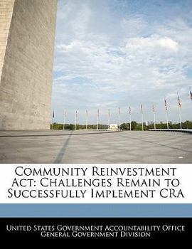 Paperback Community Reinvestment ACT: Challenges Remain to Successfully Implement CRA Book