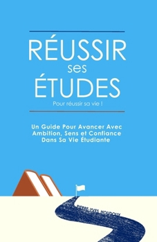 Paperback Réussir ses études pour réussir sa vie !: Passez de 0 à 20/20 dans tous les domaines [French] Book