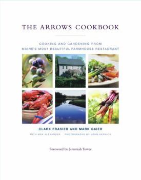 Hardcover The Arrows Cookbook: Cooking and Gardening from Maine's Most Beautiful Farmhouse Restaurant Book