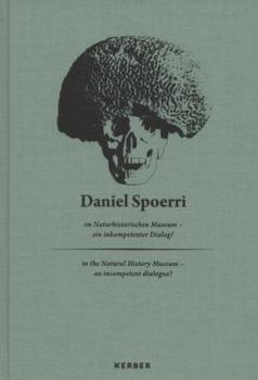 Hardcover Daniel Spoerri Im Naturhistorischen Museum-Ein Inkompetenter Dialog?/Daniel Spoerri in the Natural History Museum-An Incompetent Dialogue? Book