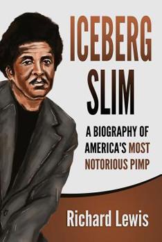 Paperback Iceberg Slim: A Biography of America's Most Notorious Pimp Book