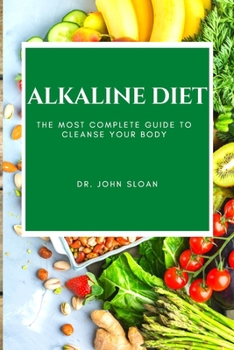 Paperback Alkaline Diet: The Most Complete Guide to Cleanse Your Body Book