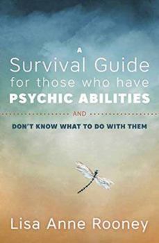 Paperback A Survival Guide for Those Who Have Psychic Abilities and Don't Know What to Do with Them Book