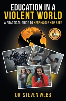 Paperback Education in a Violent World: A Practical Guide to Keeping Our Kids Safe Book
