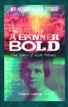 Hardcover A Banner Bold the Diary of Rosa Aarons My Australian Story Book