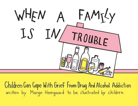 Paperback When a Family Is in Trouble: Children Can Cope with Grief from Drug and Alcohol Addiction Book