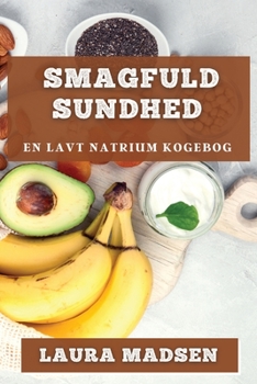 Paperback Smagfuld Sundhed: En Lavt Natrium Kogebog [Danish] Book