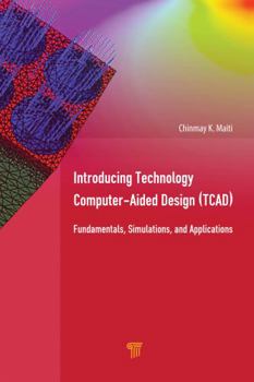 Hardcover Introducing Technology Computer-Aided Design (Tcad): Fundamentals, Simulations, and Applications Book