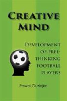 Paperback Creative Mind. Development of Free-Thinking Football Players Book