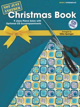 Paperback Not Just Another Christmas Book, Book 2, Intermediate: 9 Jazzy Piano Solos with Optional CD Accompaniments, Book & CD [With CD (Audio)] Book