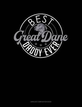Paperback Best Great Dane Daddy Ever: Unruled Composition Book