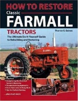 Paperback How to Restore Classic Farmall: The Ultimate Do-It-Yourself Guide to Rebuilding and Restoring Book