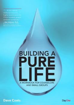 Paperback Building a Pure Life: A Workbook for Counselors, Individuals and Small Groups Book