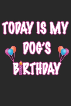 Paperback Today Is My Dog's Birthday: Dog Lovers ruled Notebook 6x9 Inches - Notebook - Journal - Diary - 120 Lined pages Book