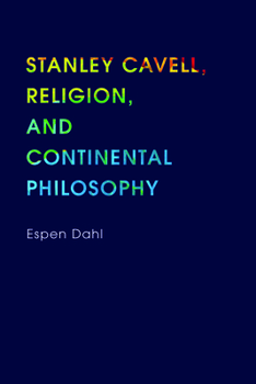 Hardcover Stanley Cavell, Religion, and Continental Philosophy Book