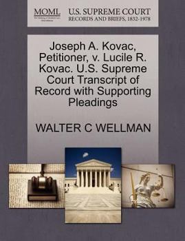 Paperback Joseph A. Kovac, Petitioner, V. Lucile R. Kovac. U.S. Supreme Court Transcript of Record with Supporting Pleadings Book