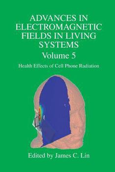 Paperback Advances in Electromagnetic Fields in Living Systems: Volume 5, Health Effects of Cell Phone Radiation Book
