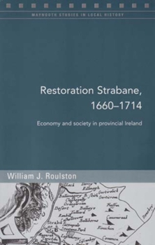 Paperback Restoration Strabane, 1660-1714: Economy and Society in Provincial Ireland Book