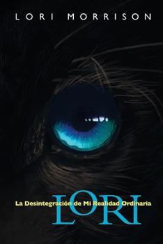 Paperback Lori: La Desintegracion de Mi Realidad Ordinaria [Spanish] Book